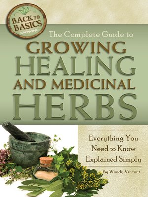 cover image of The Complete Guide to Growing Healing and Medicinal Herbs